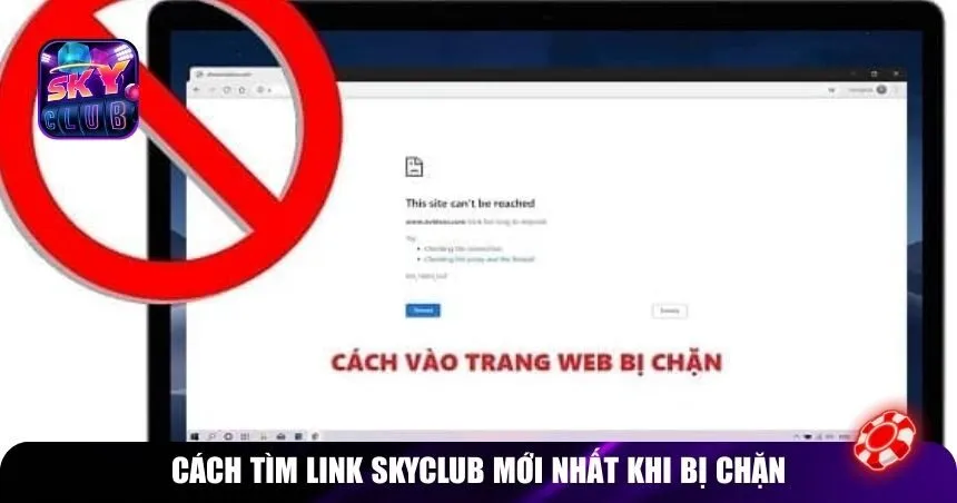 Cách tìm link Skyclub mới nhất khi bị chặn