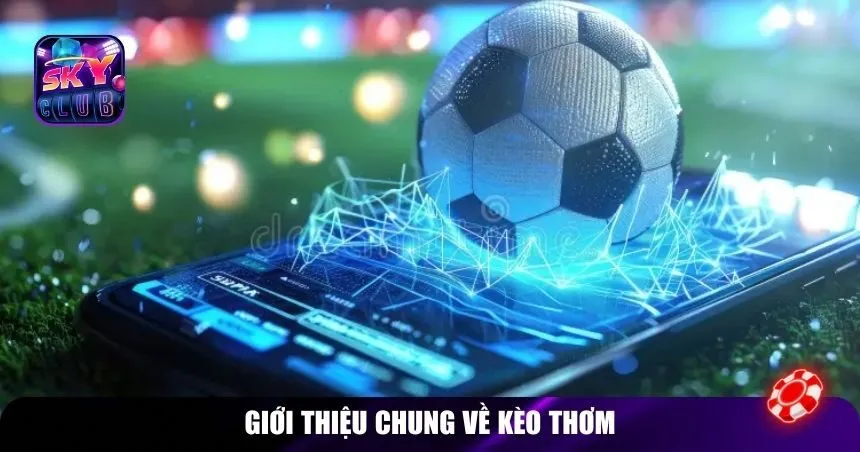 Giới thiệu chung về kèo thơm