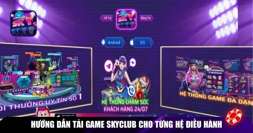 Hướng dẫn tải game Skyclub cho từng hệ điều hành