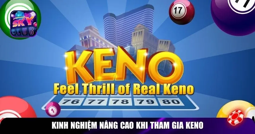 Kinh nghiệm nâng cao khi tham gia Keno