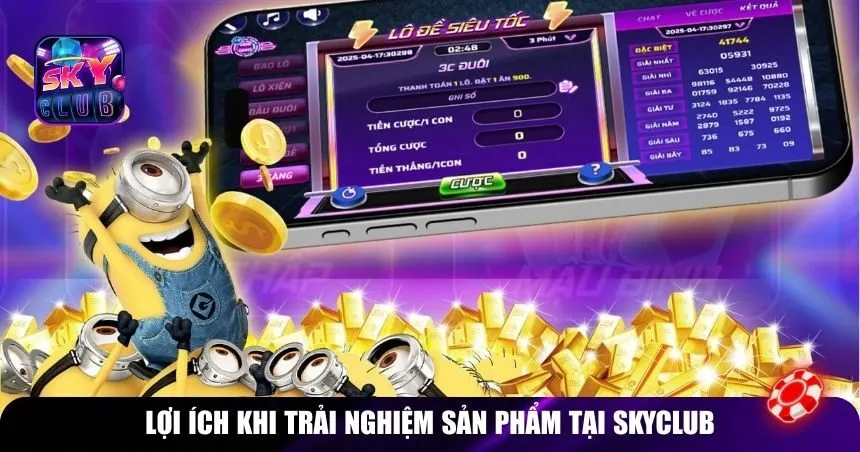 Lợi ích khi trải nghiệm sản phẩm tại Skyclub