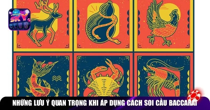 Những lưu ý quan trọng khi áp dụng cách soi cầu Baccarat