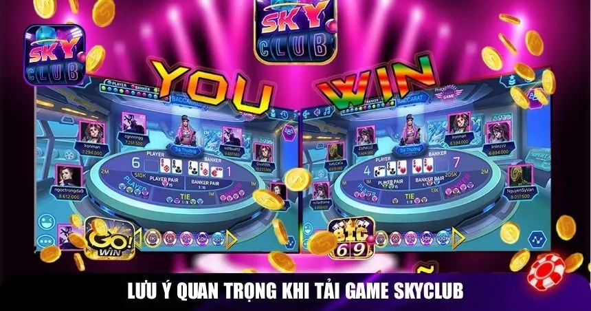 Lưu ý quan trọng khi tải game Skyclub