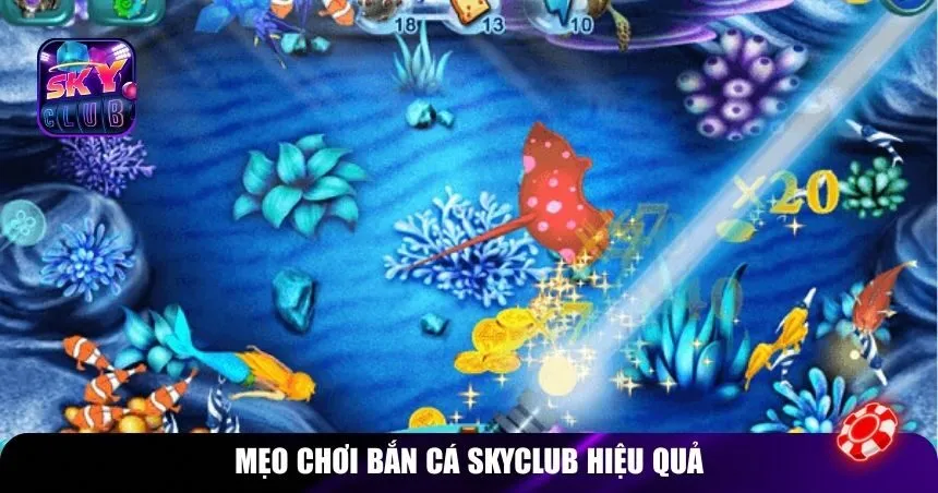 Mẹo chơi bắn cá Skyclub hiệu quả