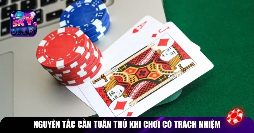 Nguyên tắc cần tuân thủ khi chơi có trách nhiệm