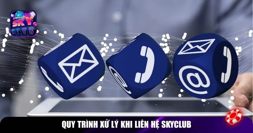 Quy trình xử lý khi liên hệ Skyclub