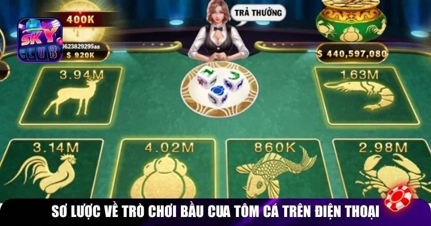 Sơ lược về trò chơi bầu cua tôm cá trên điện thoại