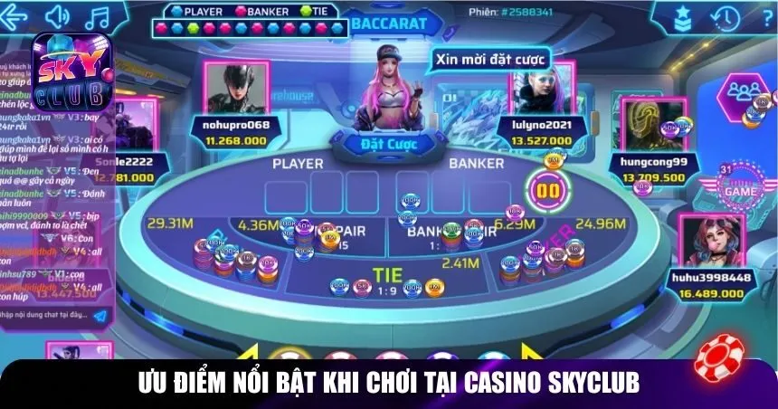 Ưu điểm nổi bật khi chơi tại Casino Skyclub